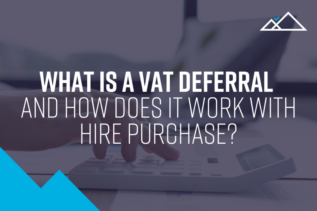 What is a VAT deferral and how does it work with hire purchase?